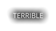 TERRIBLE