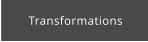 Transformations