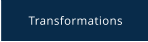 Transformations