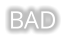 BAD